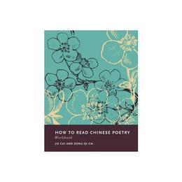 How to Read Chinese Poetry Workbook, editura Columbia University Press