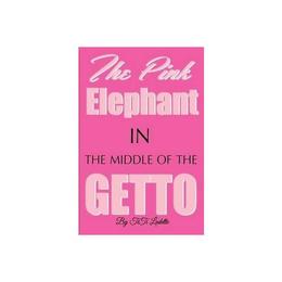 Pink Elephant in the Middle of the Getto, editura Ingram International Inc