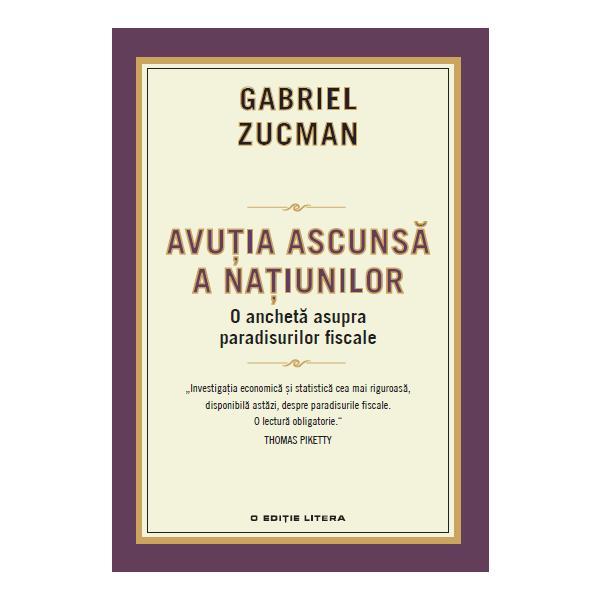 Avutia ascunsa a natiunilor - gabriel zucman, editura litera