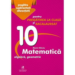 Matematica - clasa 10 - marin chirciu, editura cartea romaneasca