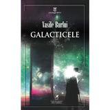 Galacticele - Vasile Burlui, editura Cartea Romaneasca