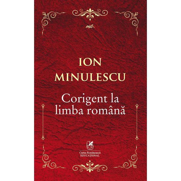 Corigent la limba romana - Ion Minulescu, editura Cartea Romaneasca