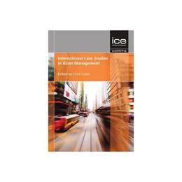 International Case Studies in Asset Management, editura Ice Publishing