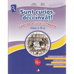 Sunt curios, deci invat! caiet de activitati integrate - clasa 2 - alina bratosin, alina danciu, editura litera