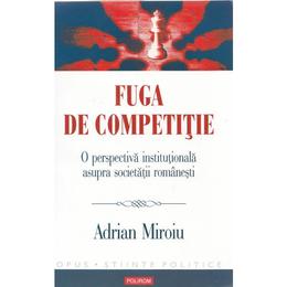 Fuga de competitie - adrian miroiu, editura polirom