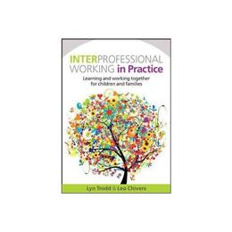 Interprofessional Working in Practice: Learning and Working, editura Open University Press