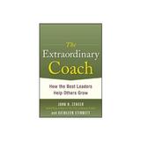 Extraordinary Coach: How the Best Leaders Help Others Grow, editura Mcgraw-hill Higher Education