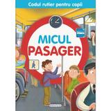 Micul pasager (Codul rutier pentru copii), editura Girasol