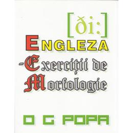 Engleza - Exercitii de morfologie - O.G. Popa, editura Complement Control