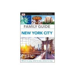 Family Guide New York City, editura Dk Travel