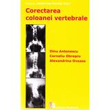 Corectarea coloanei vertebrale - Dinu Antonescu, editura Medicala