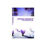 Hipnoza umanista pentru incepatori - Olivier Lockert, Patricia D'Angeli, editura Dharana