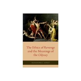 Ethics of Revenge and the Meanings of the Odyssey, editura Oxford University Press Academ