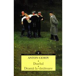 Duelul. drama la vanatoare - anton cehov, editura corint