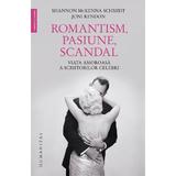 Romantism, pasiune, scandal - Shannon Mckenna Schmidt, Joni Rendon, editura Humanitas