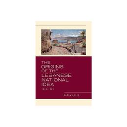 Origins of the Lebanese National Idea, editura University Of California Press