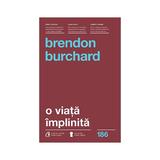O viata implinita - Brendon Burchard, editura Curtea Veche