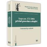 Legea nr. 273 din 2004 privind procedura adoptiei - Bogdan Dumitru Moloman, editura Universul Juridic