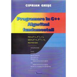 Programare in c++. algoritmi fundamentali - ciprian ghise, editura rovimed