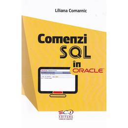 Comenzi SQL in Oracle - Liliana Comarnic, editura Rovimed