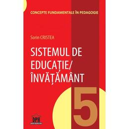 Sistemul de educatie, invatamant - Sorin Cristea, editura Didactica Publishing House