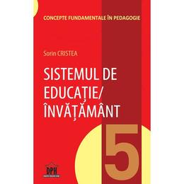 Sistemul de educatie, invatamant - sorin cristea, editura didactica publishing house