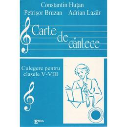 Carte de cantece - Clasele 5-8 - Constantin Hutan, editura Emia