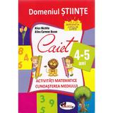 Domeniul stiinte caiet 4-5 ani - Alice Nichita, Alina Carmen Bozon, editura Aramis