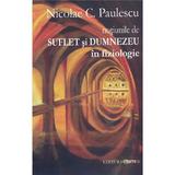 Notiunile de suflet si Dumnezeu in fiziologie - Nicolae C. Paulescu, editura Cartex