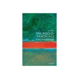 Anglo-Saxon Age: A Very Short Introduction, editura Oxford University Press Academ