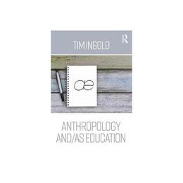 Anthropology and/as Education, editura Taylor & Francis