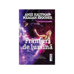 Franturi de lumina - amie kaufman, meagan spooner, editura trei
