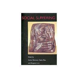 Social Suffering, editura University Of California Press