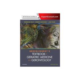 Brocklehurst&#039;s Textbook of Geriatric Medicine and Gerontolog, editura Elsevier Saunders