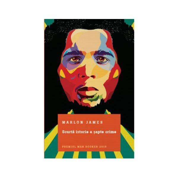Scurta istorie a sapte crime - Marlon James, editura Litera