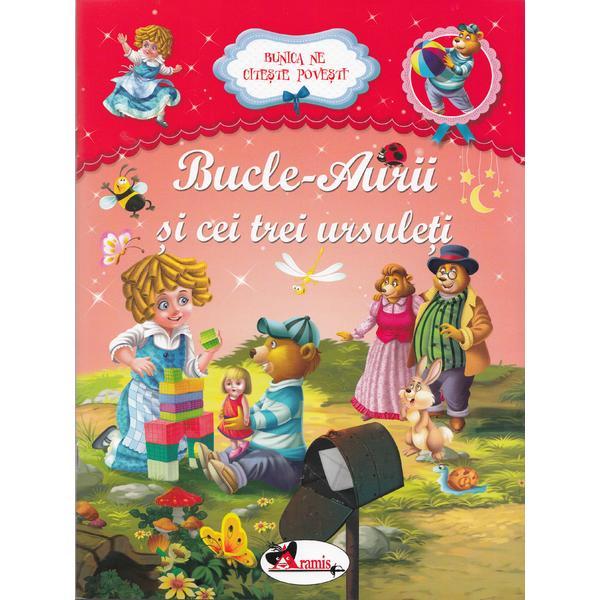 Bucle-aurii si cei trei ursuleti - bunica ne citeste povesti, editura aramis