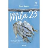 Mila 23 autor Dan Ivan editura Nemira