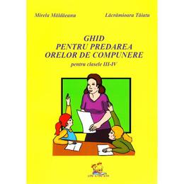 Ghid pentru predarea orelor de compunere pentru clasele 3-4 - Mirela Maldaeanu, editura Lizuka Educativ