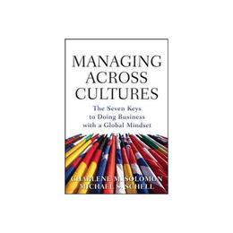 Managing Across Cultures: The 7 Keys to Doing Business with, editura Mcgraw-hill Higher Education