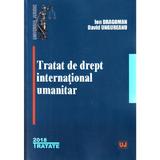Tratat de drept international umanitar - Ion Dragoman, David Ungureanu, editura Universul Juridic