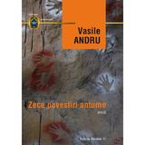 Zece povestiri antume - Vasile Andru, editura Paralela 45