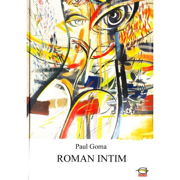 Roman intim - paul goma, editura gunivas