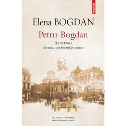 Petru Bogdan (1873-1944) - Elena Bogdan, editura Polirom