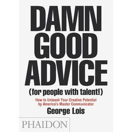 Damn Good Advice (For People with Talent!), editura Phaidon Press
