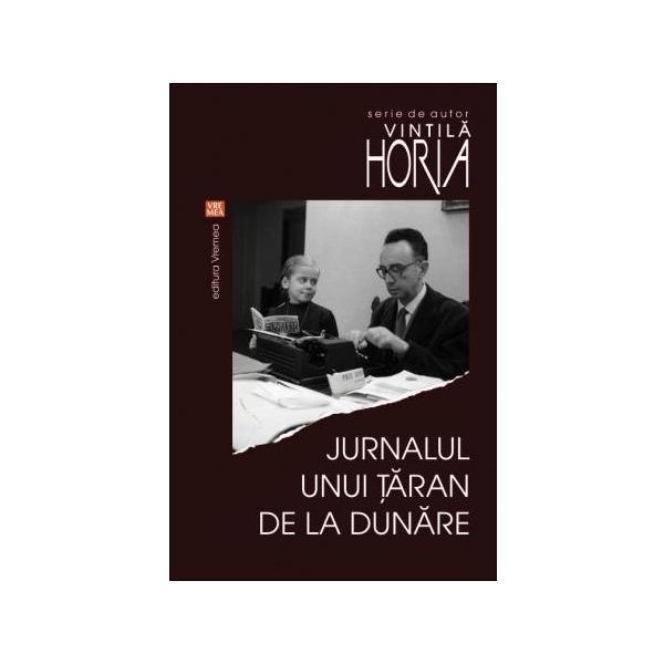 Jurnalul unui taran de la dunare - vintila horia, editura vremea