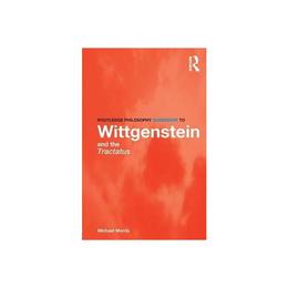 Routledge Philosophy GuideBook to Wittgenstein and the Tract, editura Taylor & Francis