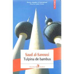 Tulpina de bambus - saud al-sanousi, editura polirom