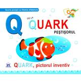 Q de la Quark, Pestisorul - Quark, pictorul inventiv (necartonat), editura Didactica Publishing House