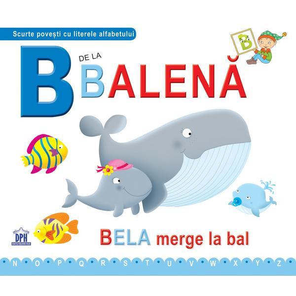 B de la Balena - Bela merge la bal (cartonat), editura Didactica Publishing House