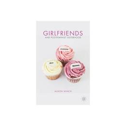 Girlfriends and Postfeminist Sisterhood, editura Nature Pub Group/palgrave Macm